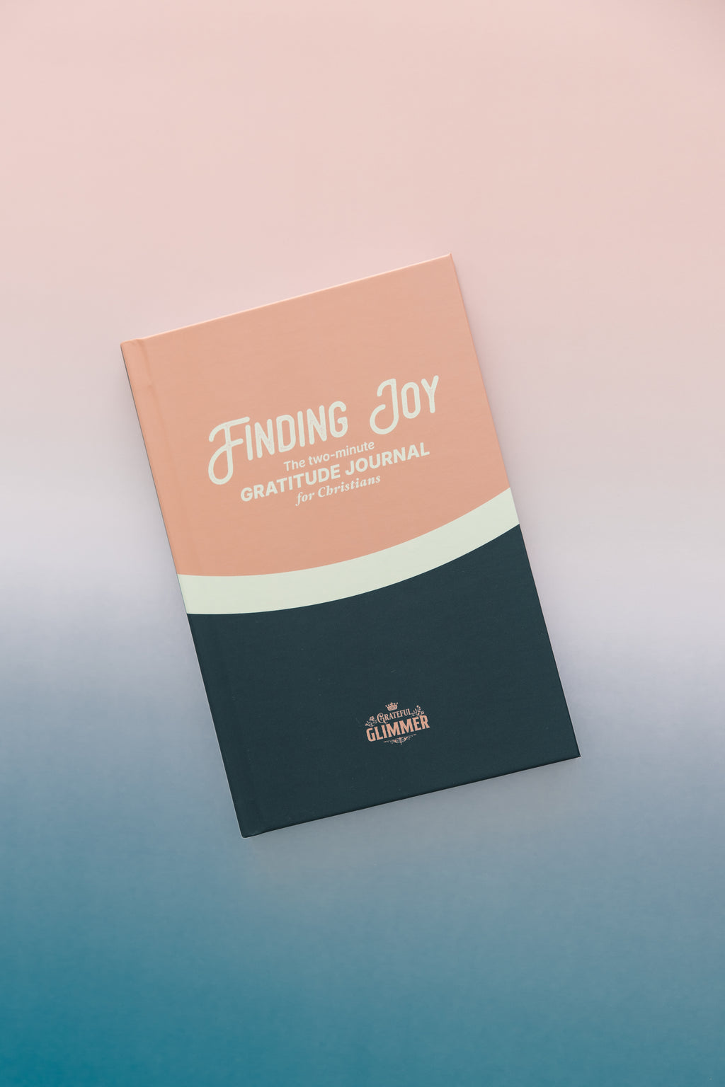 Finding Joy: The Two Minute Gratitude Journal For Christians